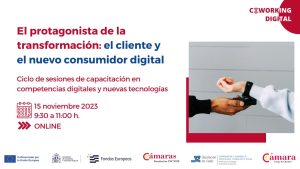Sesión Coworking Digital El protagonista de la transformación: el cliente y el nuevo consumidor digital