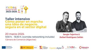 Taller intensivo Cómo poner en marcha una idea de negocio segura en el sector digital 20 marzo INCIBE 2024